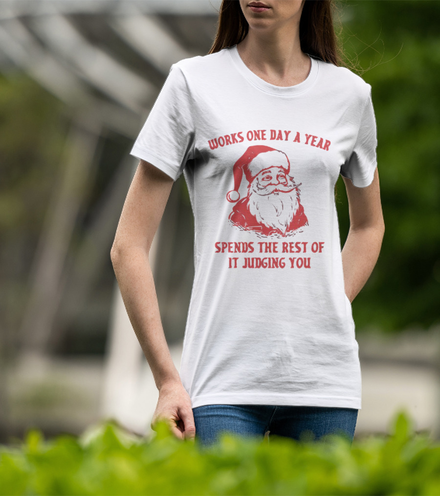 Santa Works One Day A Year Spends The Rest Of It Judging You Retro Red Santa T-Shirt