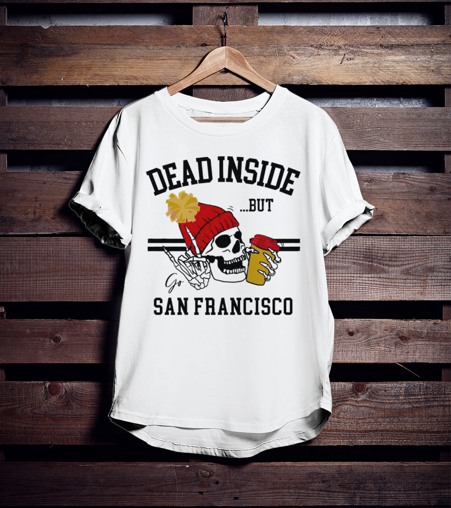 Dead Inside But Go San Francisco Skull With Red Beanie And Coffee Cup T-Shirt