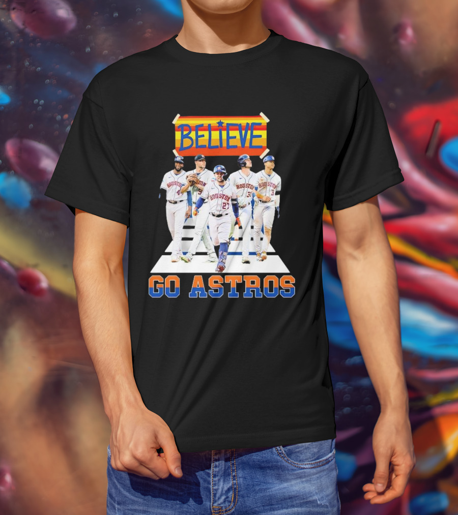 Believe Houston Baseball Go Astros T-Shirt