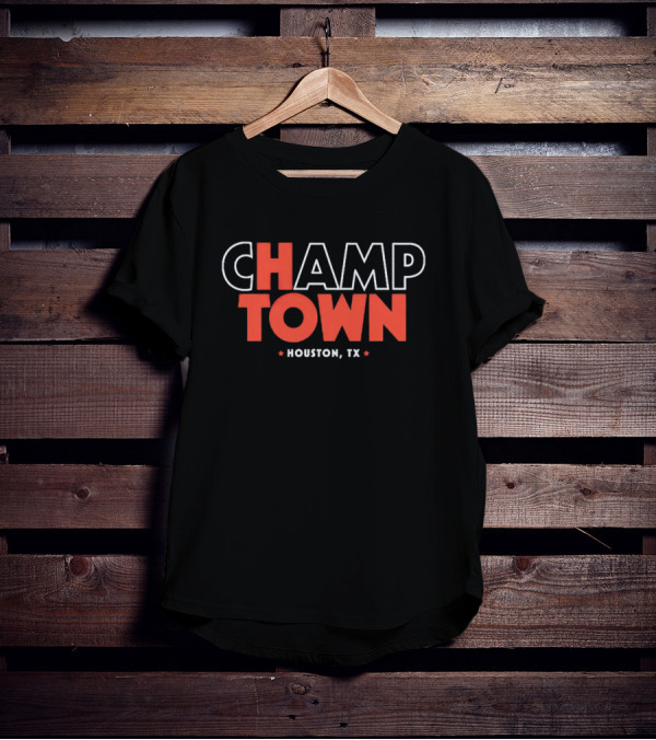 CHAMP TOWN HOUSTON TX T-Shirt