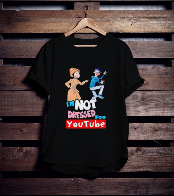 I'm Not Dressed For YouTube Cartoon Characters Interaction T-Shirt