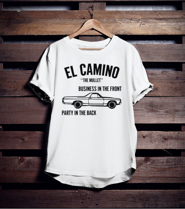El Camino The Mullet Business In The Front Party In The Back Car T-Shirt