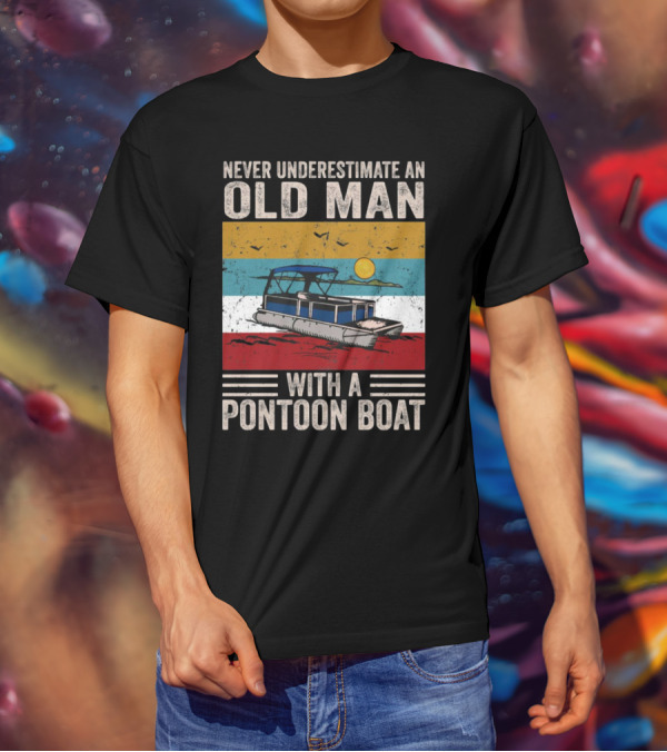 Never Underestimate An Old Man With A Pontoon Boat Vintage Sunset Scene T-Shirt