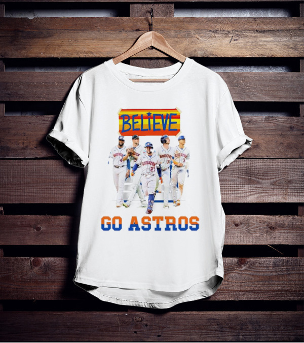 Believe Go Astros Houston Baseball Team Players T-Shirt
