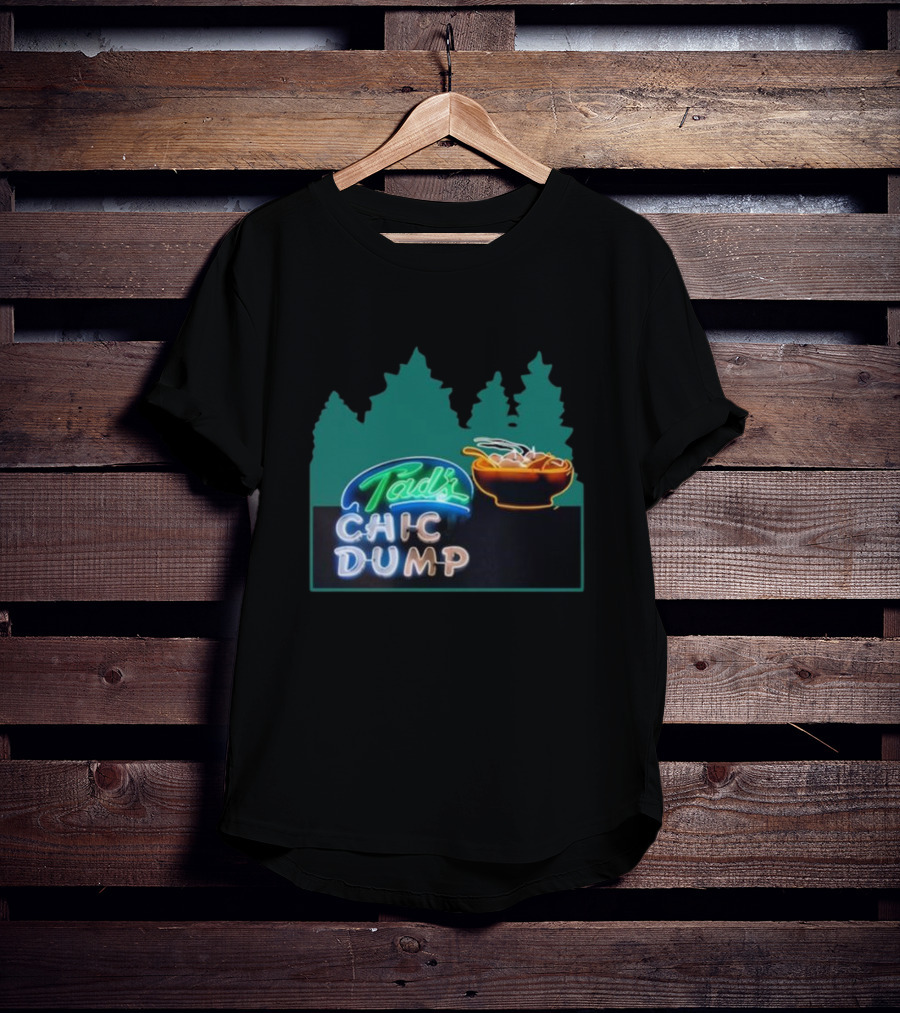 Tad's Chic Dump Neon Sign With Forest Background And Steaming Bowl T-Shirt