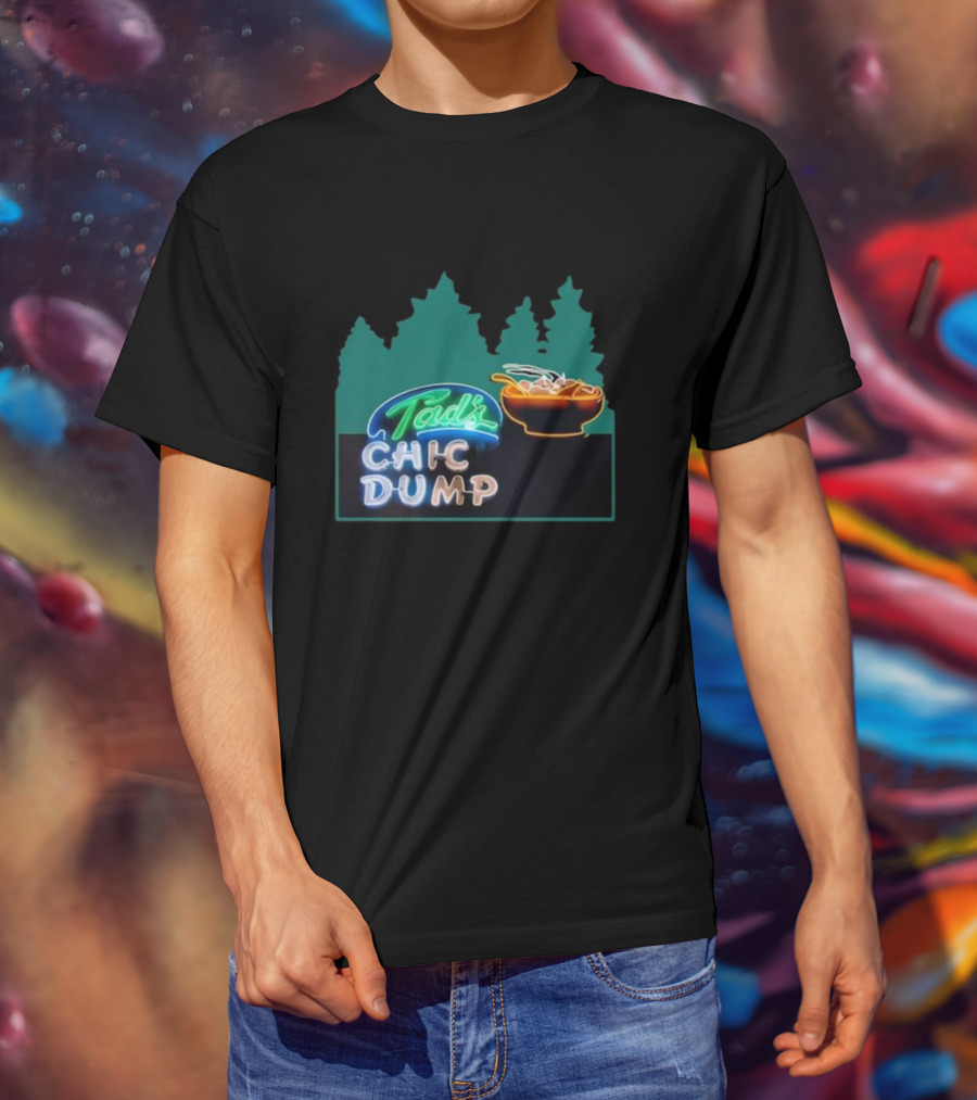 Tad's Chic Dump Neon Sign With Forest Background And Steaming Bowl T-Shirt