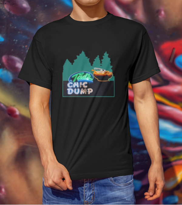 Tad's Chic Dump Neon Sign With Forest Background And Steaming Bowl T-Shirt