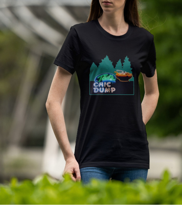 Tad's Chic Dump Neon Sign With Forest Background And Steaming Bowl T-Shirt