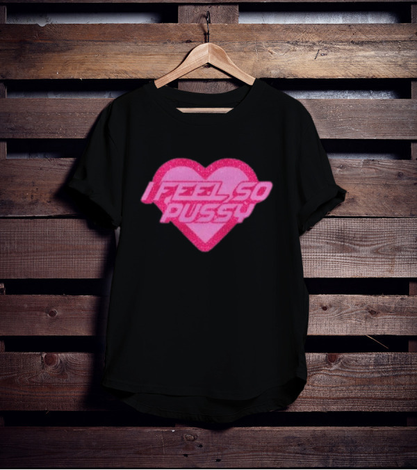 I Feel So Pussy Retro Heart Glitter T-Shirt