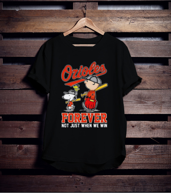 Orioles Snoopy Charlie Brown Woodstock Forever Not Just When We Win T-Shirt