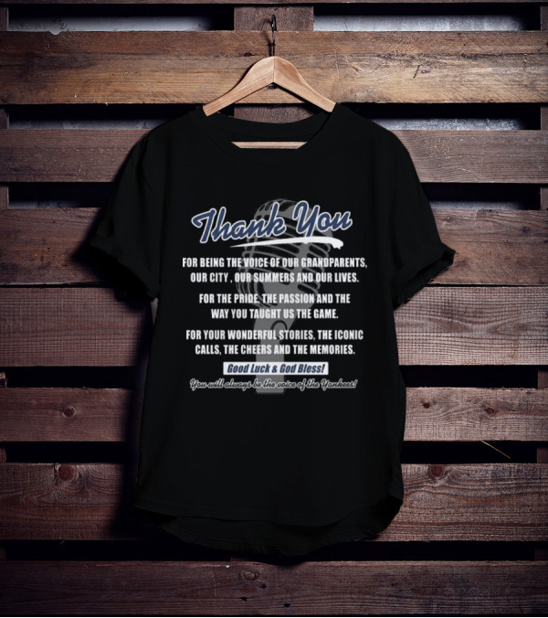 Thank You For Being The Voice Of Our Grandparents Our City Our Summers And Our Lives Good Luck And God Bless You Will Always Be The Voice Of The Yankees T-Shirt
