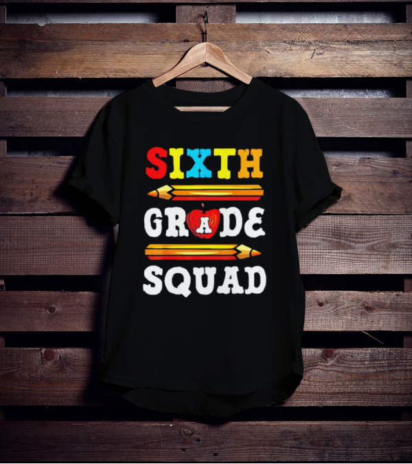 Sixth Grade Squad Back To School Teacher With Pencils And Apple T-Shirt