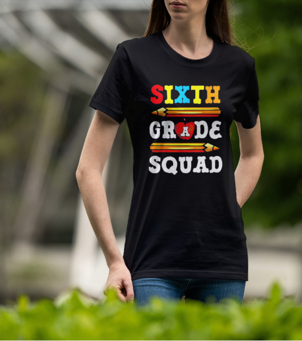 Sixth Grade Squad Back To School Teacher With Pencils And Apple T-Shirt