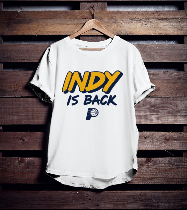 Indy Is Back Indiana Pacers Basketball NBA T-Shirt