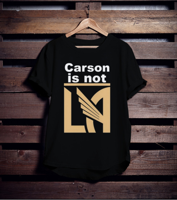Carson Is Not LA LAFC T-Shirt