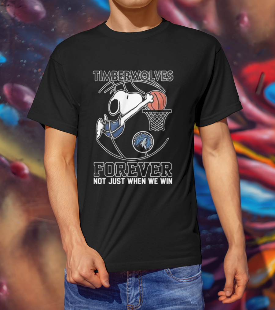 Timberwolves Snoopy Basketball Dunk Forever Not Just When We Win T-Shirt