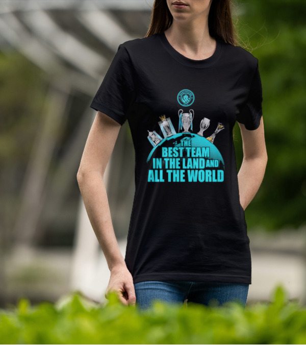 Manchester City The Best Team In The Land And All The World T-Shirt