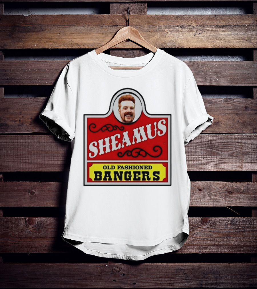 Sheamus Old Fashioned Bangers Whimsical Sign T-Shirt