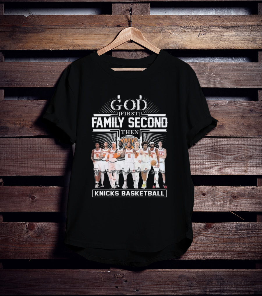 God First Family Second Then New York Knicks Basketball Team Signatures T-Shirt
