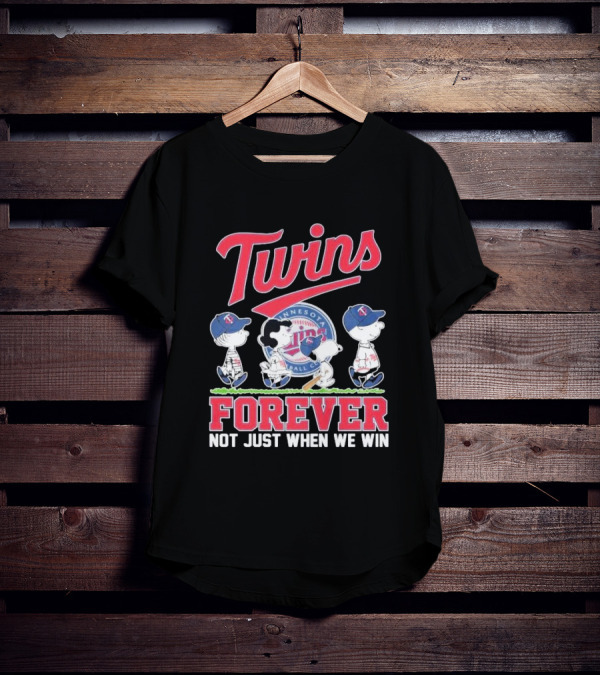 Twins Forever Not Just When We Win Minnesota Baseball T-Shirt