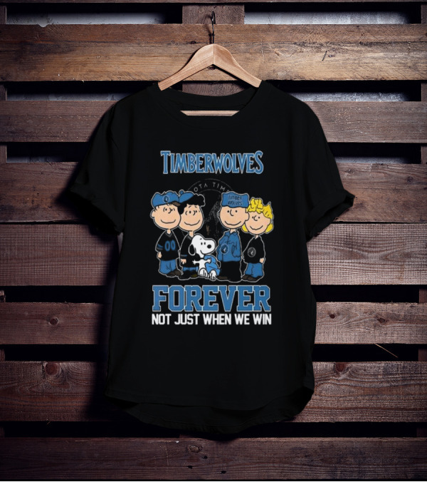 Timberwolves Forever Not Just When We Win Peanuts Style Fan T-Shirt
