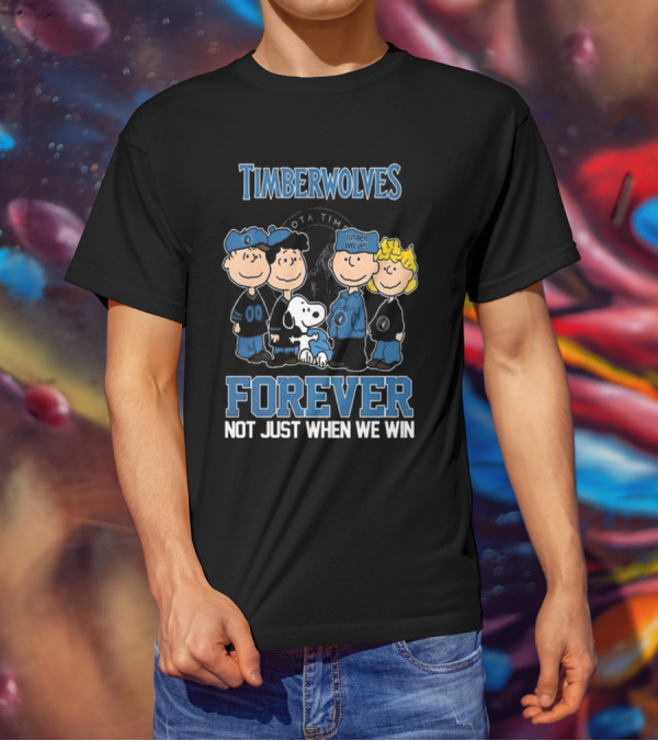 Timberwolves Forever Not Just When We Win Peanuts Style Fan T-Shirt