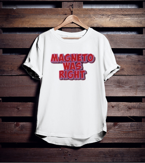 Magneto Was Right Bold Red Text Fandom T-Shirt