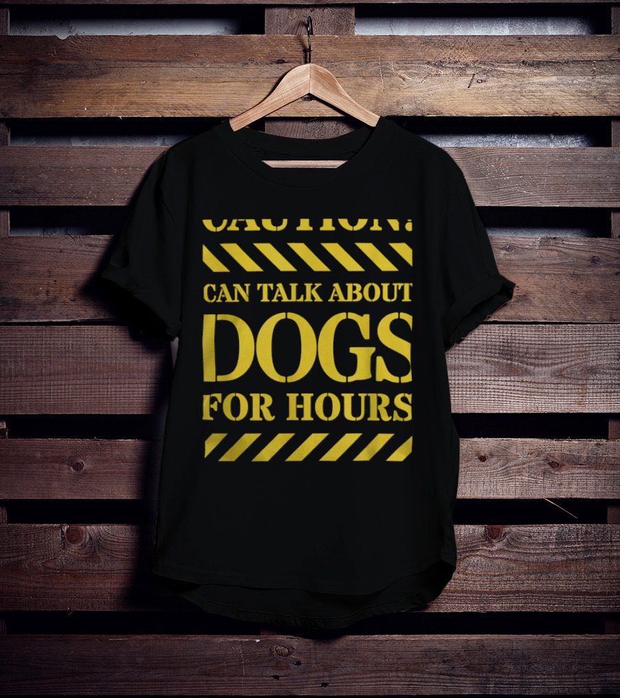 Caution Can Talk About Dogs For Hours Dog Lovers T-Shirt