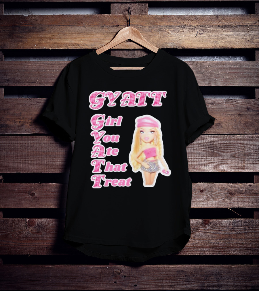 GYATT Girl You Ate That Treat Fashion Doll Vibe T-Shirt