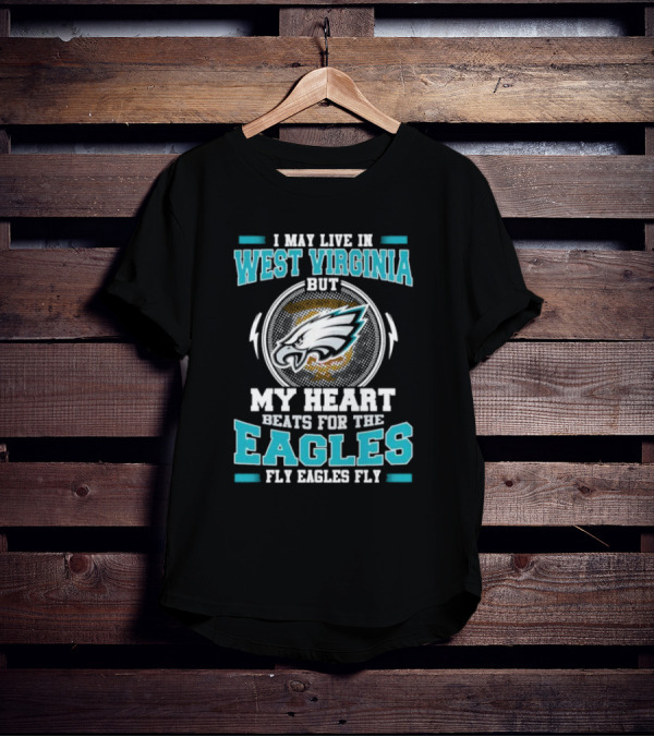 West Virginia Heart Beats For Eagles Fly Eagles Fly T-Shirt