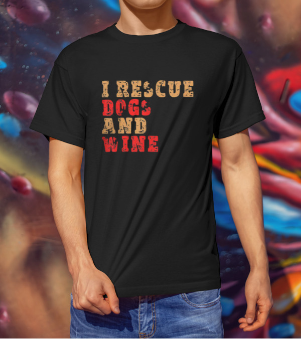 I Rescue Dogs And Wine Funny T-Shirt
