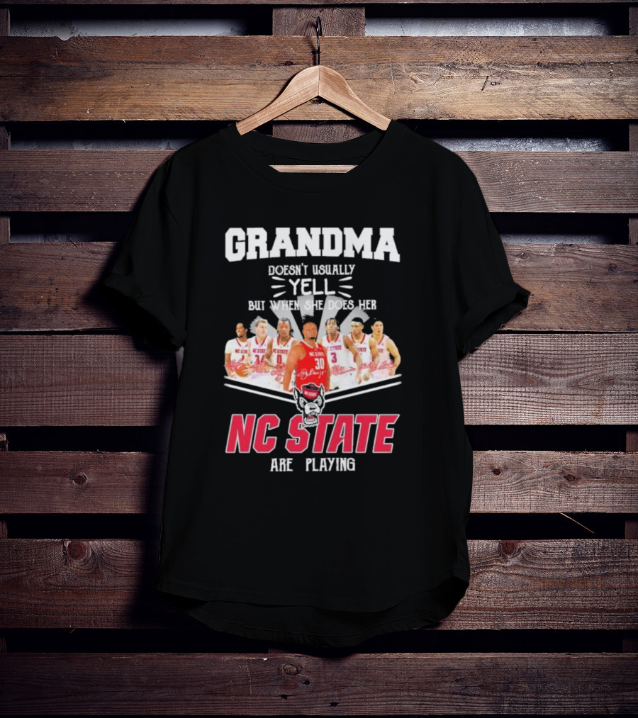 Grandma Doesn't Usually Yell But When She Does Her NC State Wolfpack Are Playing T-Shirt