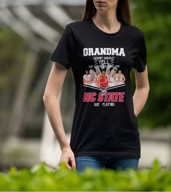 Grandma Doesn't Usually Yell But When She Does Her NC State Wolfpack Are Playing T-Shirt
