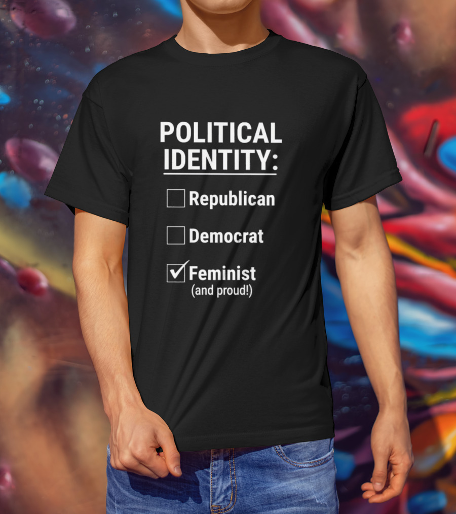 Political Identity Feminist And Proud Republican Democrat T-Shirt