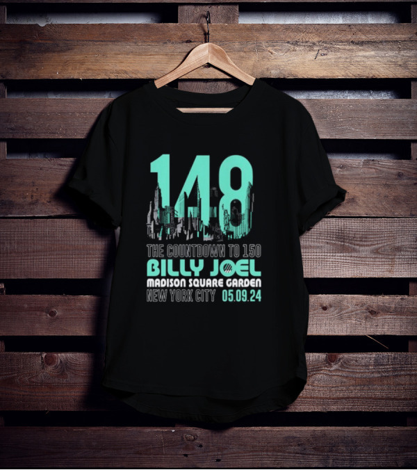 148 The Countdown To 150 Billy Joel Madison Square Garden New York City 05.09.24 T-Shirt