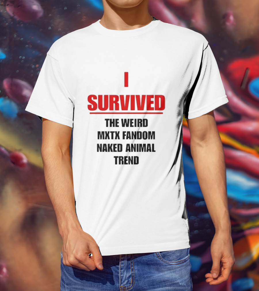 I Survived The Weird MXTX Fandom Naked Animal Trend T-Shirt