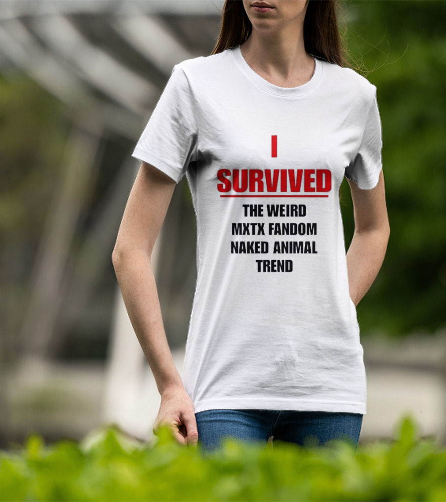 I Survived The Weird MXTX Fandom Naked Animal Trend T-Shirt