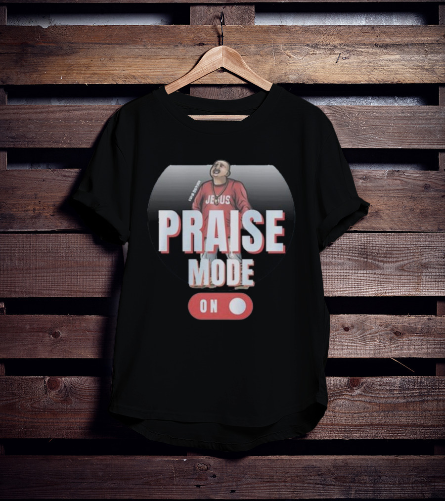 Mike Servin Jesus Praise Mode On T-Shirt