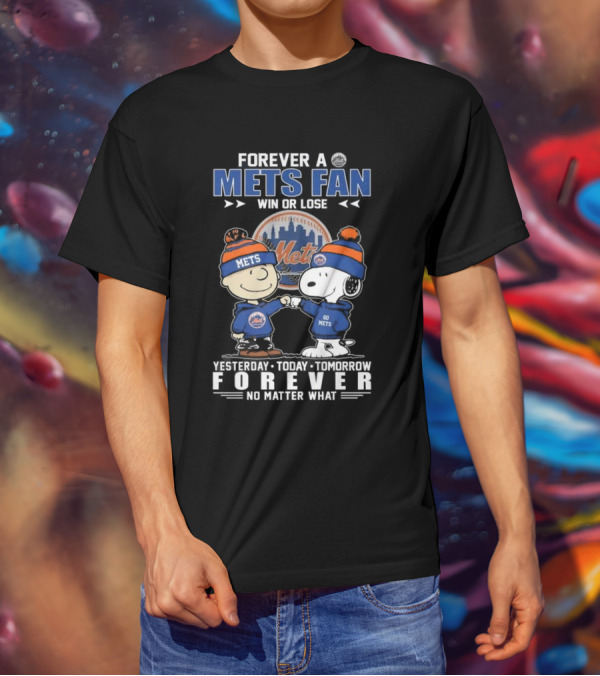 Forever A Mets Fan With Snoopy And Charlie Brown Yesterday Today Tomorrow No Matter What T-Shirt