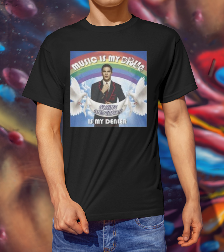 Music Is My Drug Blaine Anderson Is My Dealer Rainbow And Doves T-Shirt