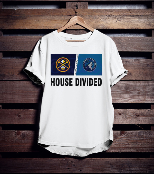 House Divided Denver Nuggets Minnesota Timberwolves Rivalry T-Shirt