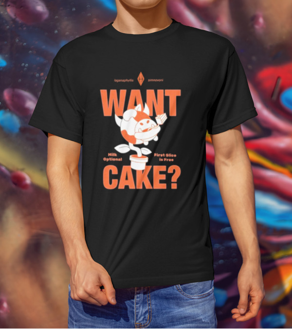 WANT CAKE Milk Optional First Slice Is Free T-Shirt