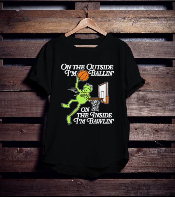 On The Outside I’m Ballin’ On The Inside I’m Bawling Kermit Basketball Dunk T-Shirt