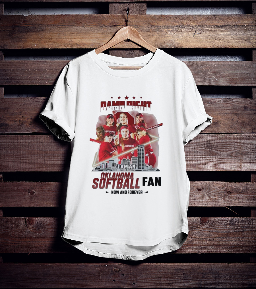 Damn Right I Am An Oklahoma Softball Fan Now And Forever Skyline Team Spirit T-Shirt