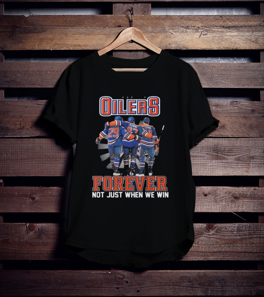 Edmonton Oilers Forever Not Just When We Win Signatures Hockey Men T-Shirt