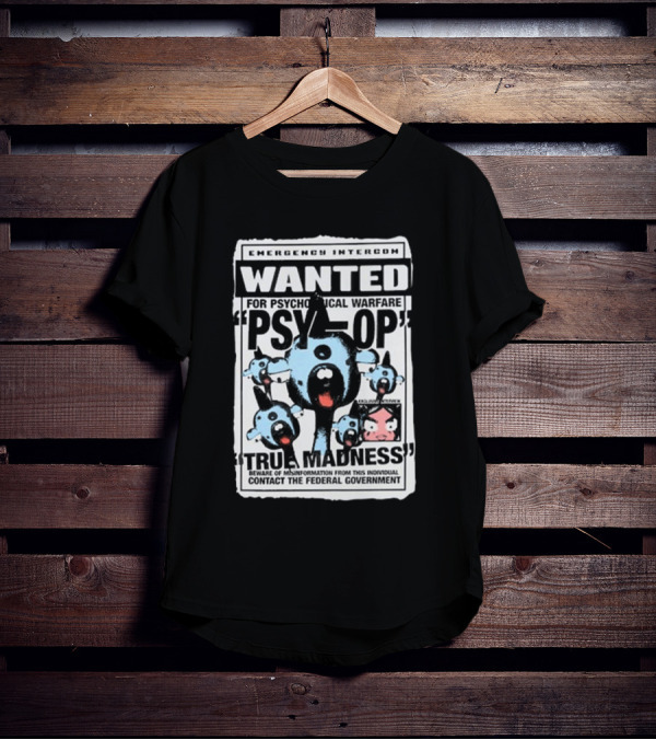 Emergency Intercom Wanted For Psychological Warfare Psyop True Madness T-Shirt