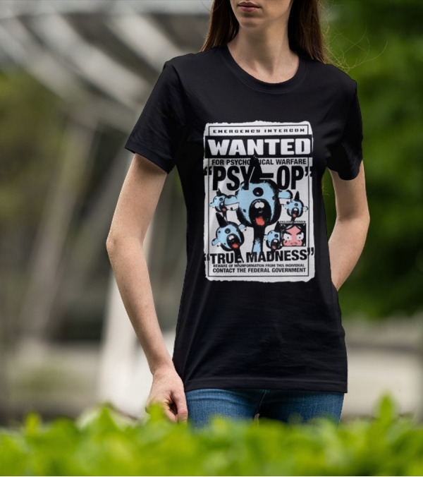 Emergency Intercom Wanted For Psychological Warfare Psyop True Madness T-Shirt