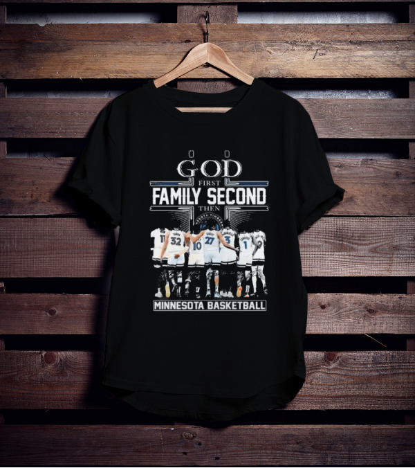 God First Family Second Then Minnesota Basketball Timberwolves Team Unity T-Shirt