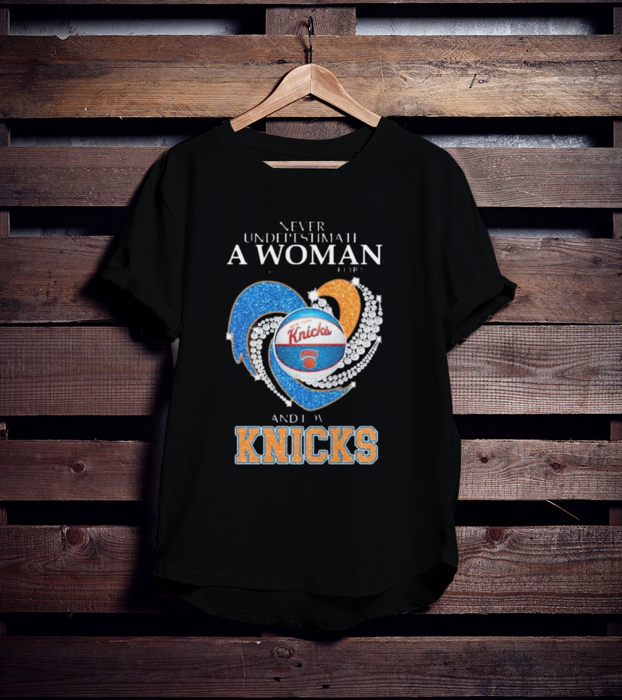 Never Underestimate A Woman Who Understands Basketball And Loves Knicks T-Shirt