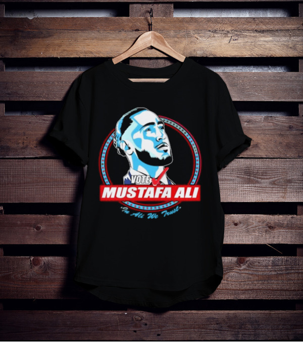 Vote For Mustafa Ali In Ali We Trust T-Shirt